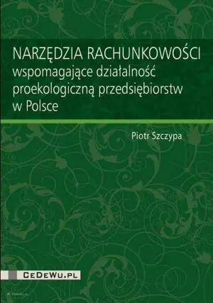 Narzędzia rachunkowości wspomagające działalność proekologiczną przedsiębiorstw w Polsce