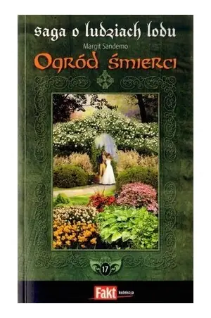 Saga o Ludziach Lodu. Tom 17. Ogród śmierci