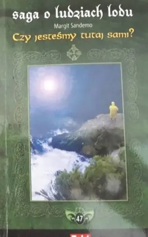 Saga o Ludziach Lodu. Tom 47. Czy jesteśmy tutaj sami?