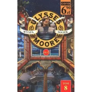 Ulysses Moore. Tom 4. Część 2. Wyspa Masek