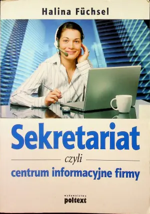 Sekretariat czyli centrum informacyjne firmy - Halina Fuchsel - 