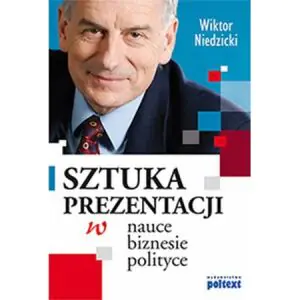 Sztuka prezentacji w nauce, biznesie, polityce
