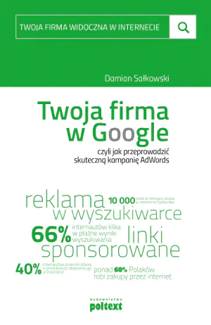 Twoja firma w Google, czyli jak przeprowadzić skuteczną kampanię AdWords