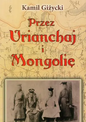 Przez Urianchaj i Mongolię. Wspomnienia z lat 1920-1921