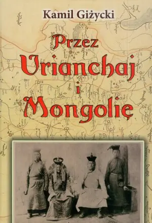 Przez Urianchaj i Mongolię. Wspomnienia z lat 1920-1921