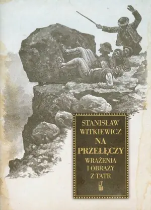 Na przełęczy. Wrażenia i obrazy z Tatr