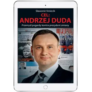 Cel: Andrzej Duda. Przemysł pogardy kontra prezydent zmiany