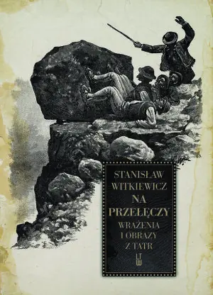 Na przełęczy. Wrażenia i obrazy z Tatr