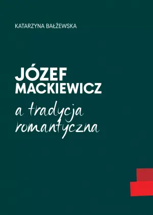 Józef Mackiewicz a tradycja romantyczna