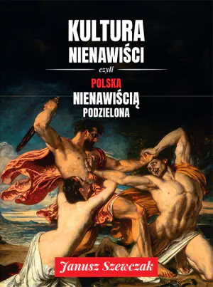 Kultura nienawiści, czyli Polska nienawiścią podzielona