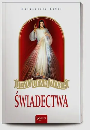 Jezu ufam Tobie. Świadectwa