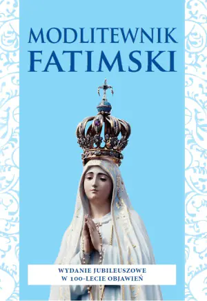 Modlitewnik Fatimski. Wydanie jubileuszowe w 100-lecie objawień