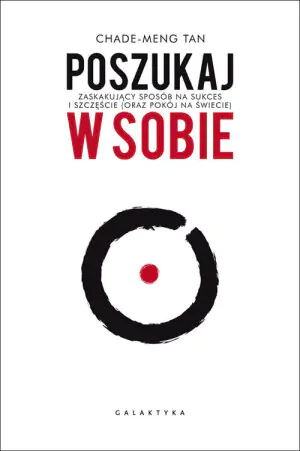 Poszukaj w sobie. Zaskakujący sposób na sukces i szczęście (oraz pokój na świecie)