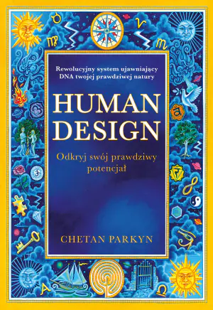 Human design. Odkryj swój prawdziwy potencjał