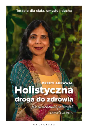 Holistyczna droga do zdrowia. Jak uruchomić potencjał samoleczenia