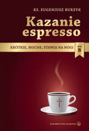 Kazanie espresso Rok B. Krótkie, mocne, stawia na nogi