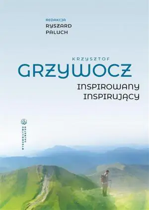 Krzysztof Grzywocz. Inspirowany &ndash; inspirujący