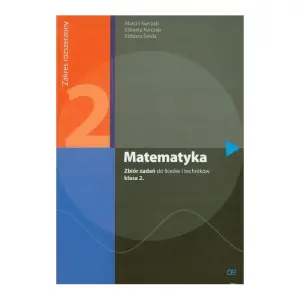Matematyka 2. Zbiór zadań. Zakres rozszerzony. Liceum, technikum