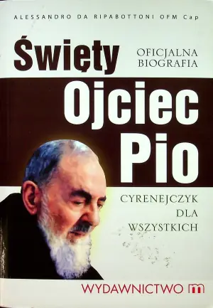 Święty Ojciec Pio Cyrenejczyk dla wszystkich
