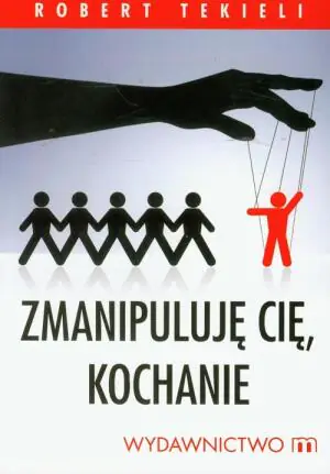Zmanipuluję cię, kochanie