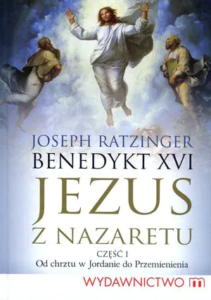 Jezus z Nazaretu. Część 1. Od chrztu w Jordanie do Przemienienia