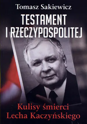Testament I Rzeczypospolitej. Kulisy śmierci Lecha Kaczyńskiego