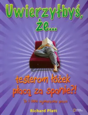 Uwierzyłbyś, że… testerom łóżek płacą za spanie?!