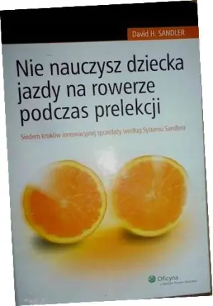 NIE NAUCZYSZ DZIECKA JAZDY NA ROWERZE PODCZAS PRELEKCJI SIEDEM KROKÓW INNOWACYJNEJ SPRZEDAŻY WEDŁUG SYSTEMU SANDLERA
