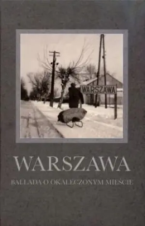 Warszawa Ballada o okaleczonym mieście