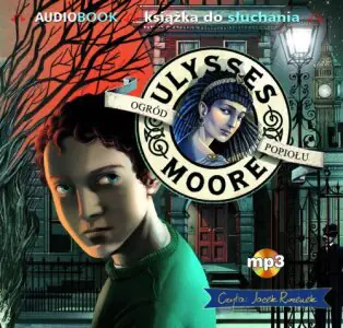 Ulysses Moore 11 Ogród Popiołu