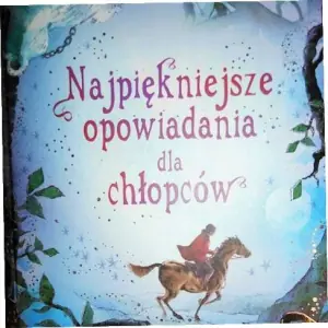 Najpiękniejsze opowiadania dla chłopców