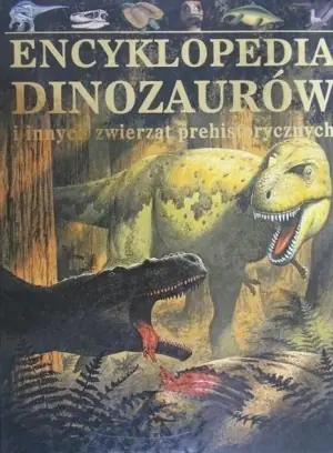 Encyklopedia dinozaurów i innych zwierząt prehistorycznych