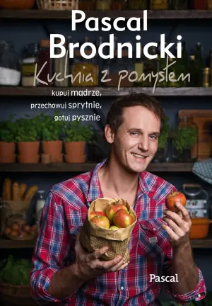 Kuchnia z pomysłem. Kupuj mądrze, przechowuj sprytnie, gotuj pysznie