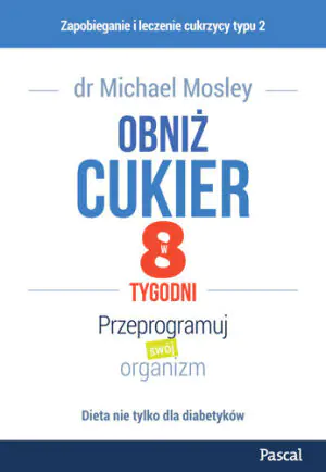 Obniż cukier w 8 tygodni. Przeprogramuj swój organizm