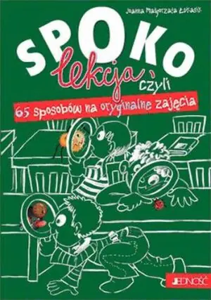 Spoko lekcja czyli 65 sposobów na oryginalne zajęcia