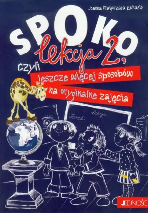 Spoko czyli lekcja 2. Jeszcze więcej sposobów na oryginalne zajęcia