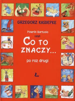 Powrót Bartusia. Co to znaczy... po raz drugi