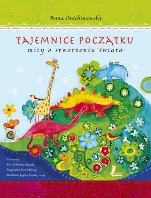 Tajemnice Początku. Mity o stworzeniu świata