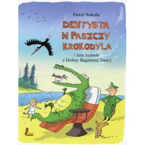 Dentysta w paszczy krokodyla i inne historie z doliny bagiennej trawy