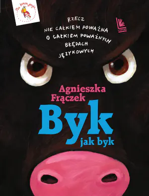 Byk jak byk. Rzecz nie całkiem poważna o całkiem poważnych błędach językowych
