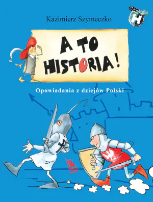 A to historia opowiadania z dziejów polski