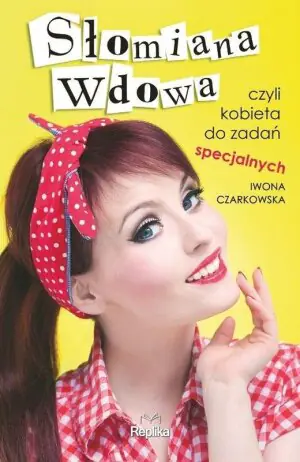 Słomiana wdowa, czyli kobieta do zadań specjalnych