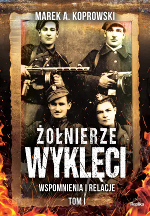 Wspomnienia i relacje. Żołnierze Wyklęci. Tom 1