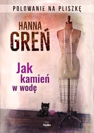 Jak kamień w wodę. Polowanie na Pliszkę. Tom 1