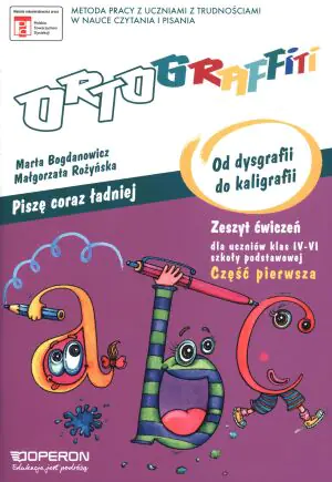Ortograffiti. Od dysgrafii do kaligrafii. Zeszyt ćwiczeń 1. Szkoła podstawowa