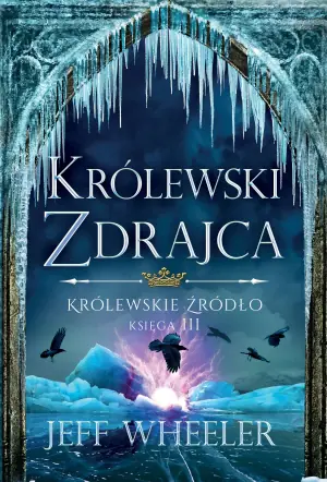 Królewski zdrajca. Królewskie źródło. Tom 3