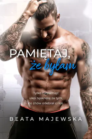 Pamiętaj, że byłam