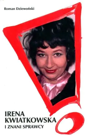 Irena Kwiatkowska i znani sprawcy