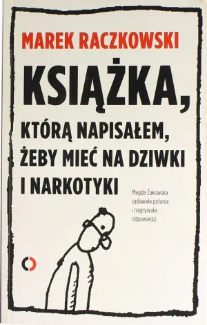 Książka, którą napisałem, żeby mieć na dziwki i narkotyki