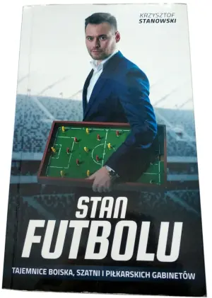 Stan futbolu. Tajemnice boiska, szatni i piłkarskich gabinetów